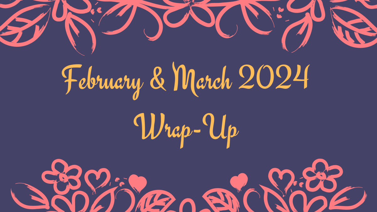 Double Wrap-Up! February & March 2024